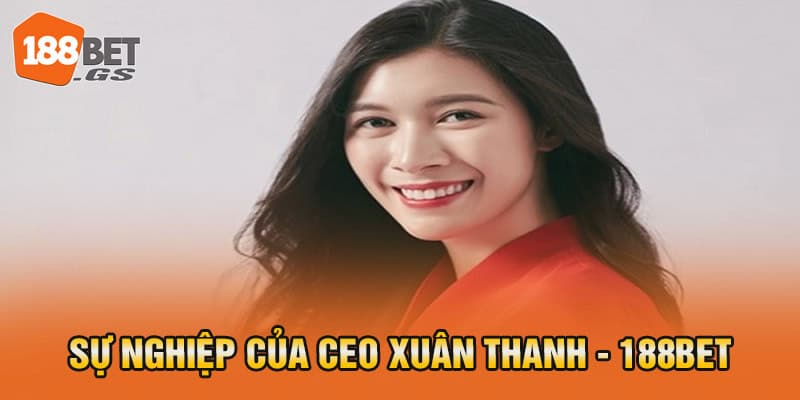 Quá trình theo đuổi sự nghiệp của CEO Xuân Thanh