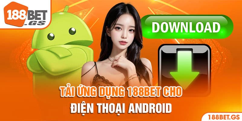 Tải ứng dụng 188bet cho điện thoại Android